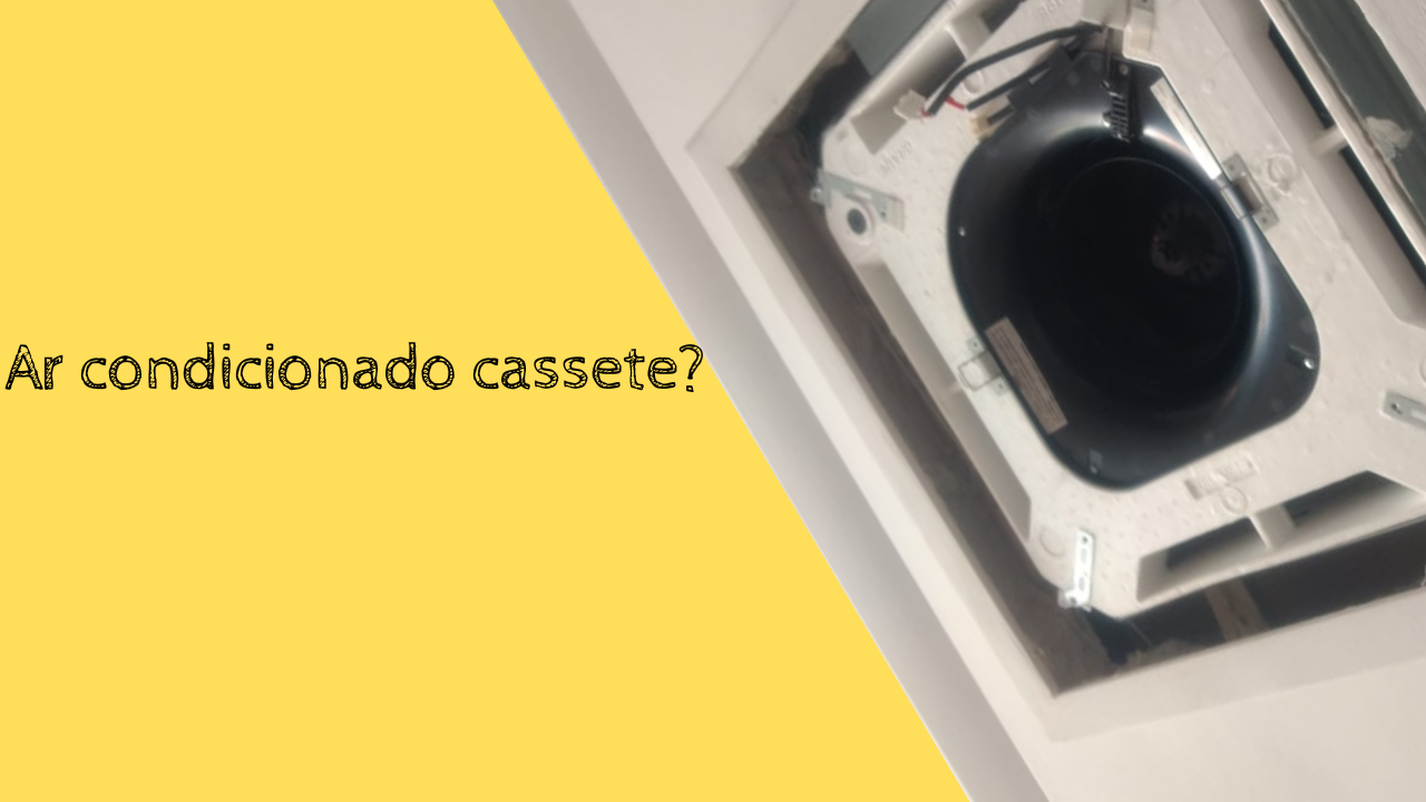 Ar-condicionado Piso Teto ou Cassete?